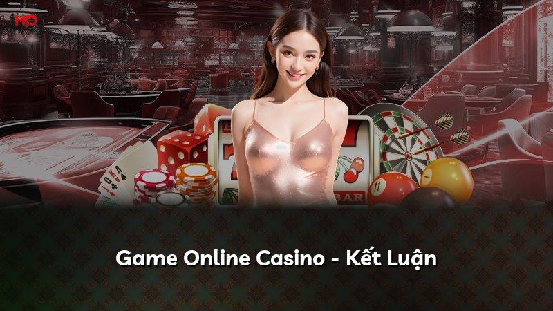 Game Online Casino - Kết Luận