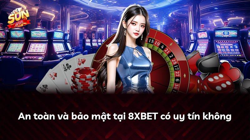 An toàn và bảo mật tại 8XBET có uy tín không