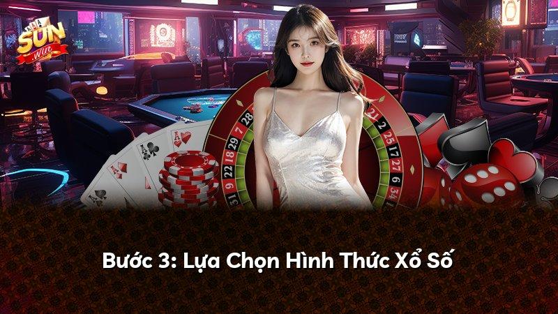 Bước 3: Lựa Chọn Hình Thức Xổ Số
