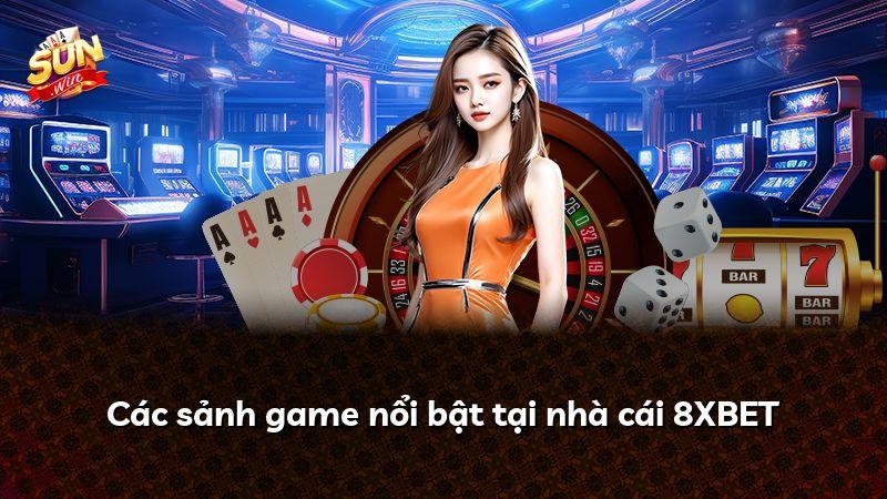 Các sảnh game nổi bật tại nhà cái 8XBET