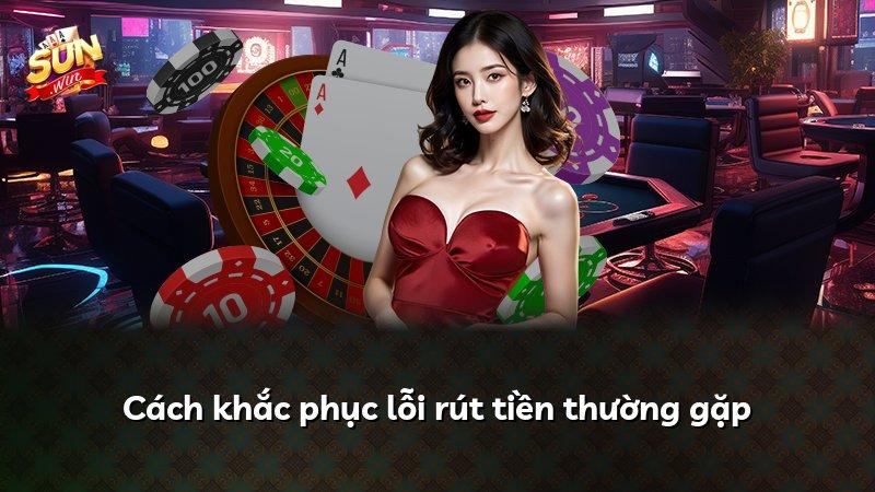 Cách khắc phục lỗi rút tiền thường gặp