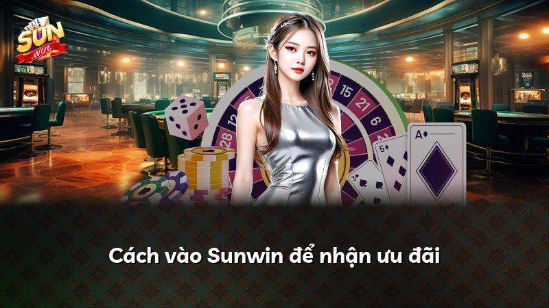 Cách vào Sunwin để nhận ưu đãi