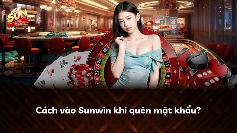 Cách vào Sunwin khi quên mật khẩu?