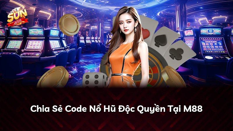 Chia Sẻ Code Nổ Hũ Độc Quyền Tại M88