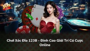 Chơi Xóc Đĩa 123B – Đỉnh Cao Giải Trí Cá Cược Online