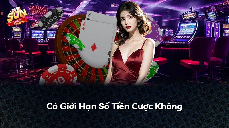 Có Giới Hạn Số Tiền Cược Không