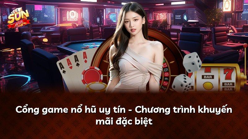Cổng game nổ hũ uy tín - Chương trình khuyến mãi đặc biệt