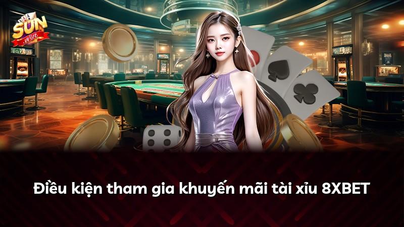Điều kiện tham gia khuyến mãi tài xỉu 8XBET