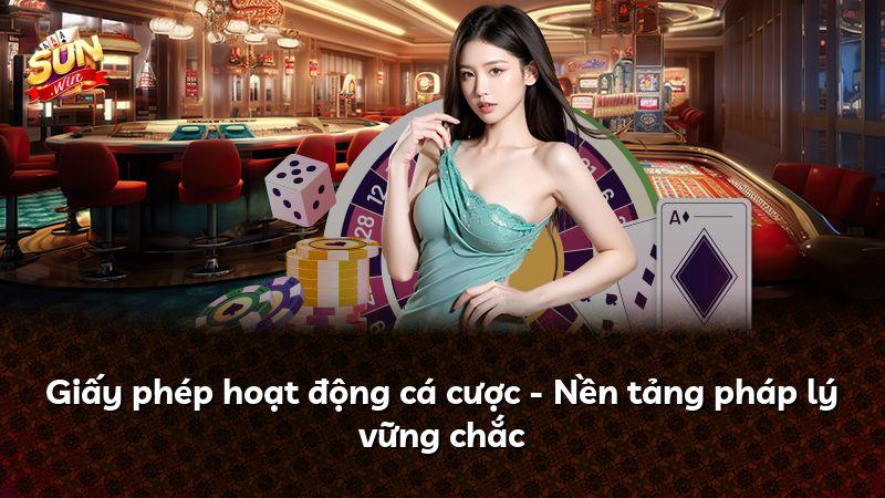 Giấy phép hoạt động cá cược - Nền tảng pháp lý vững chắc