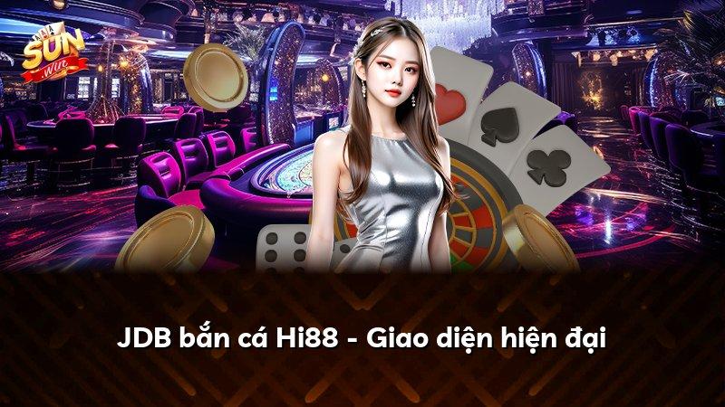 JDB bắn cá Hi88 - Giao diện hiện đại