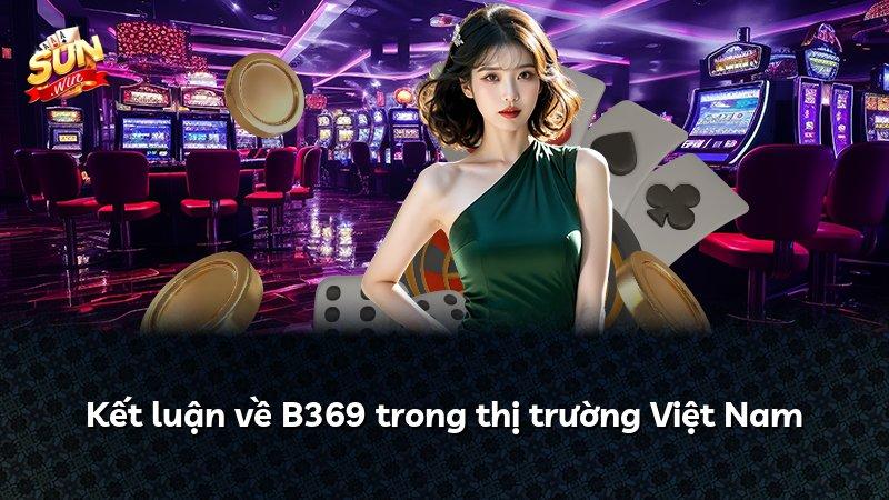 Kết luận về B369 trong thị trường Việt Nam