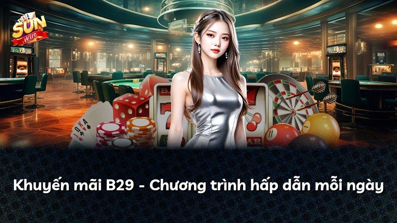Khuyến mãi B29 - Chương trình hấp dẫn mỗi ngày