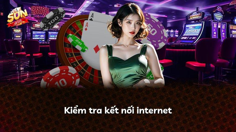 Kiểm tra kết nối internet