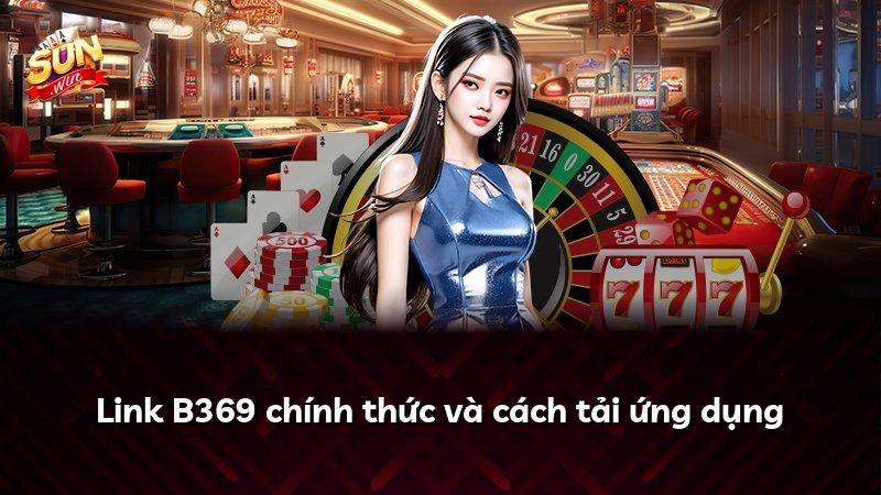 Link B369 chính thức và cách tải ứng dụng
