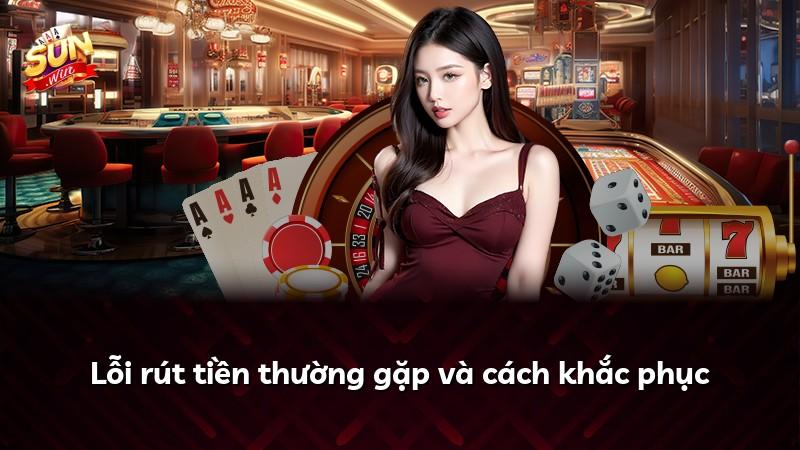 Lỗi rút tiền thường gặp và cách khắc phục