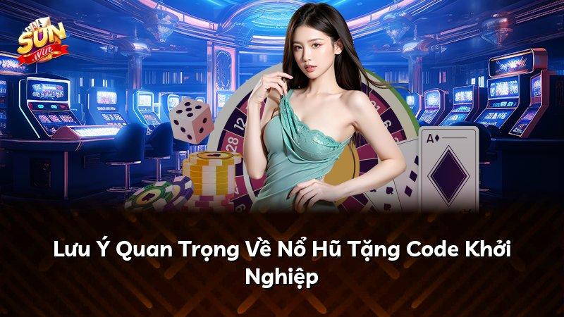 Lưu Ý Quan Trọng Về Nổ Hũ Tặng Code Khởi Nghiệp