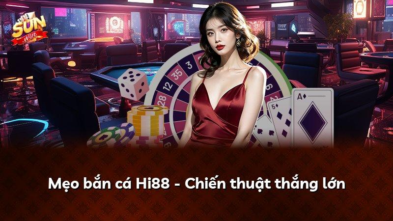Mẹo bắn cá Hi88 - Chiến thuật thắng lớn