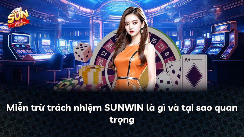 Miễn trừ trách nhiệm SUNWIN là gì và tại sao quan trọng