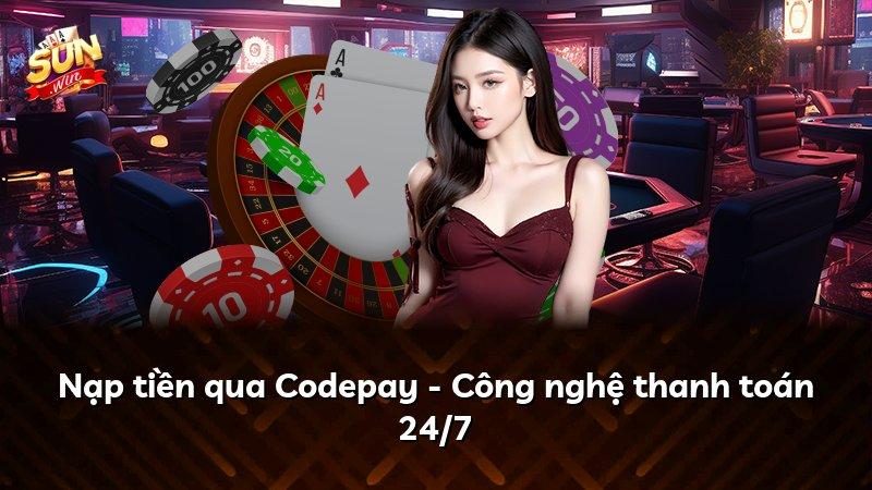 Nạp tiền qua Codepay - Công nghệ thanh toán 24/7