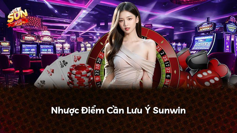 Nhược Điểm Cần Lưu Ý Sunwin