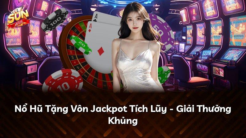 Nổ Hũ Tặng Vôn Jackpot Tích Lũy - Giải Thưởng Khủng