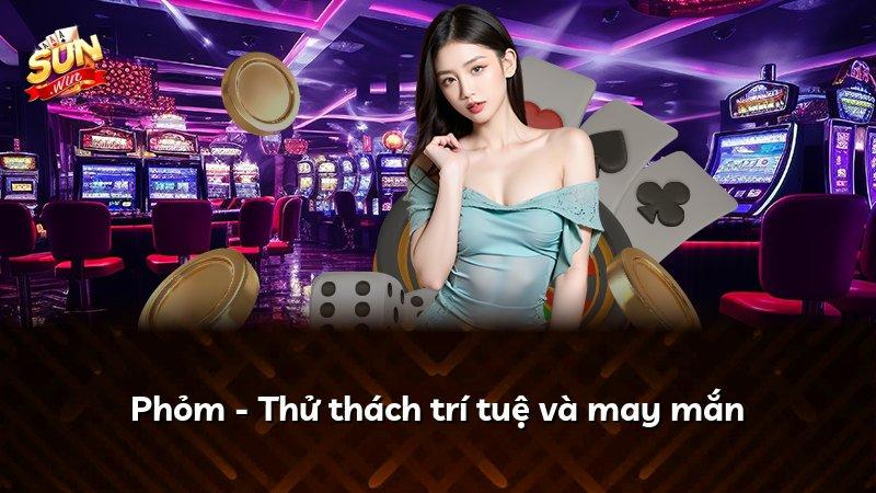 Phỏm - Thử thách trí tuệ và may mắn