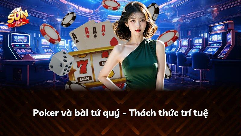 Poker và bài tứ quý - Thách thức trí tuệ