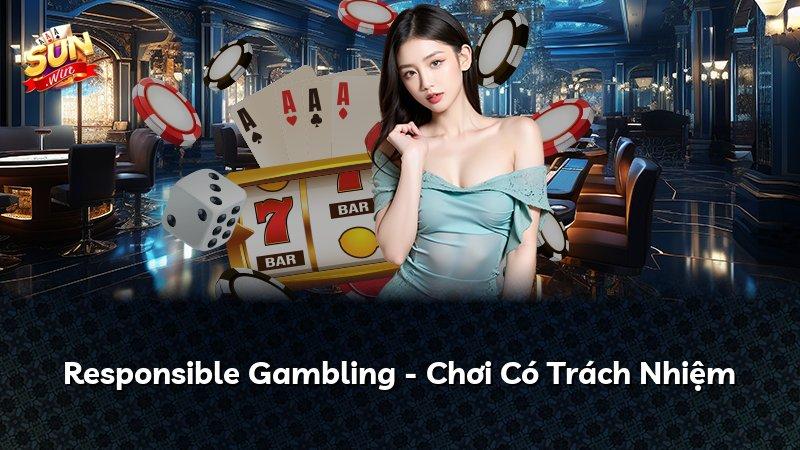 Responsible Gambling - Chơi Có Trách Nhiệm