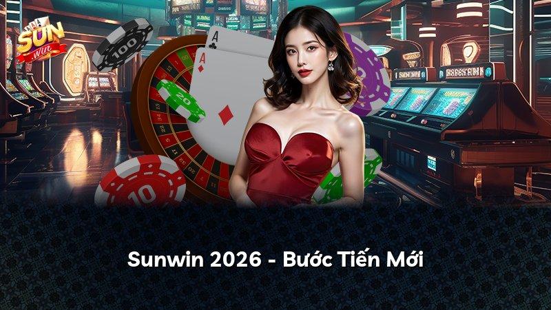 Sunwin 2026 - Bước Tiến Mới