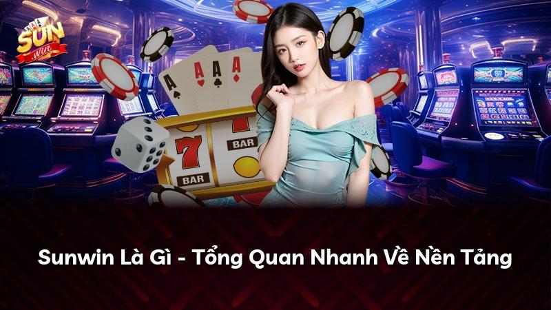 Sunwin Là Gì - Tổng Quan Nhanh Về Nền Tảng