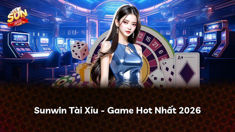 Sunwin Tài Xỉu - Game Hot Nhất 2026