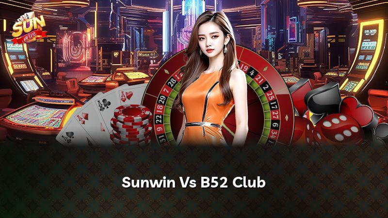 Sunwin Vs B52 Club