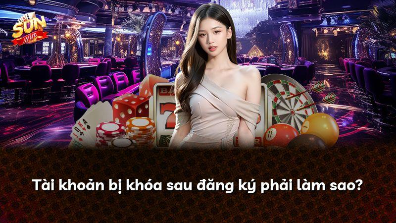 Tài khoản bị khóa sau đăng ký phải làm sao?