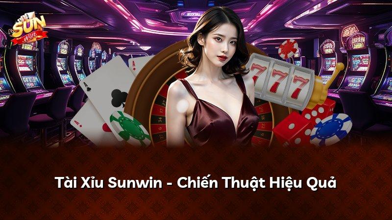 Tài Xỉu Sunwin - Chiến Thuật Hiệu Quả