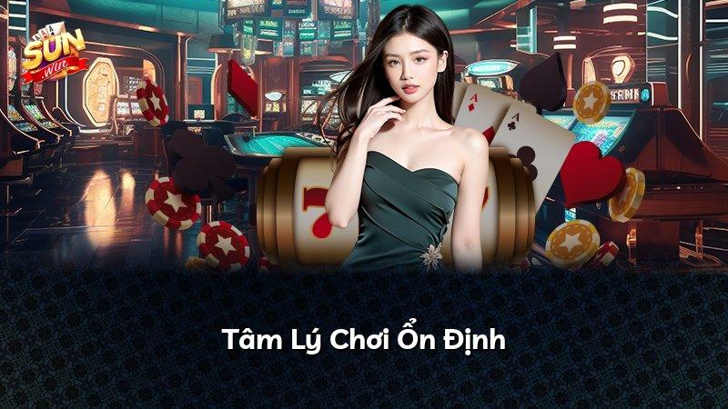 Tâm Lý Chơi Ổn Định