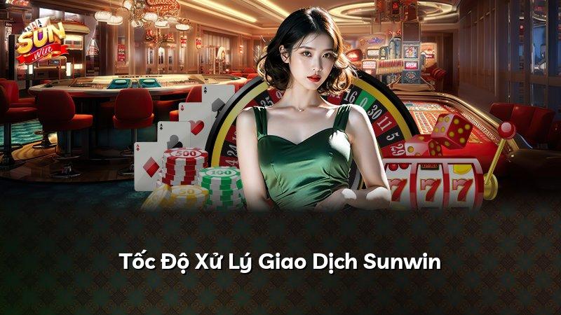 Tốc Độ Xử Lý Giao Dịch Sunwin