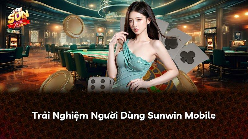Trải Nghiệm Người Dùng Sunwin Mobile