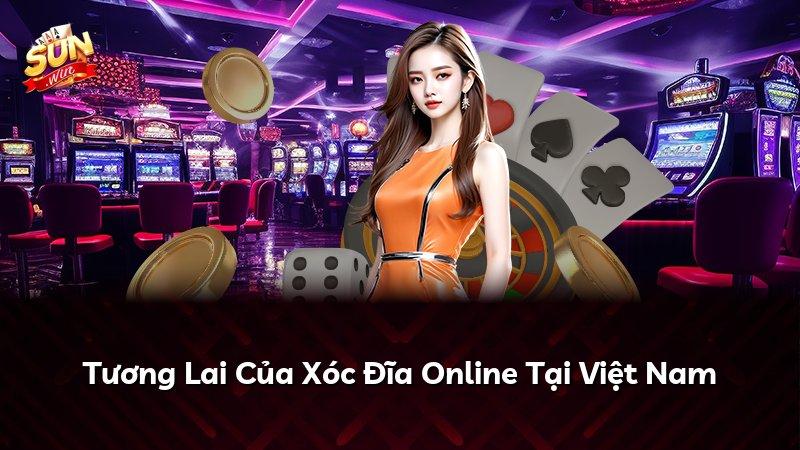 Tương Lai Của Xóc Đĩa Online Tại Việt Nam