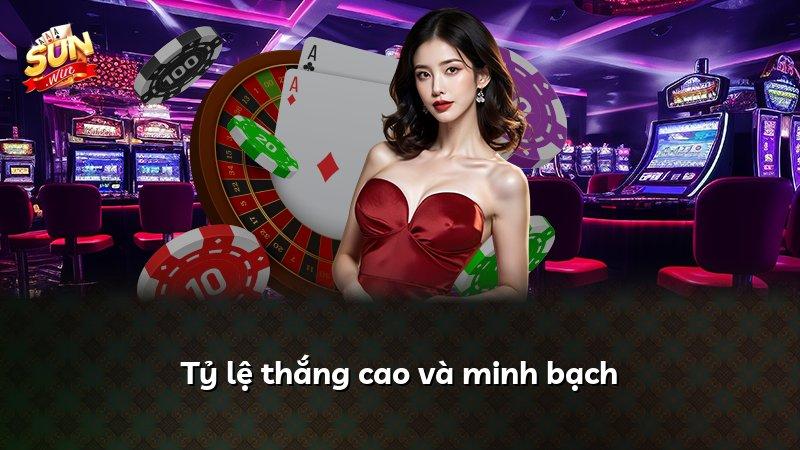 Tỷ lệ thắng cao và minh bạch