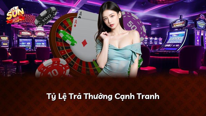 Tỷ Lệ Trả Thưởng Cạnh Tranh