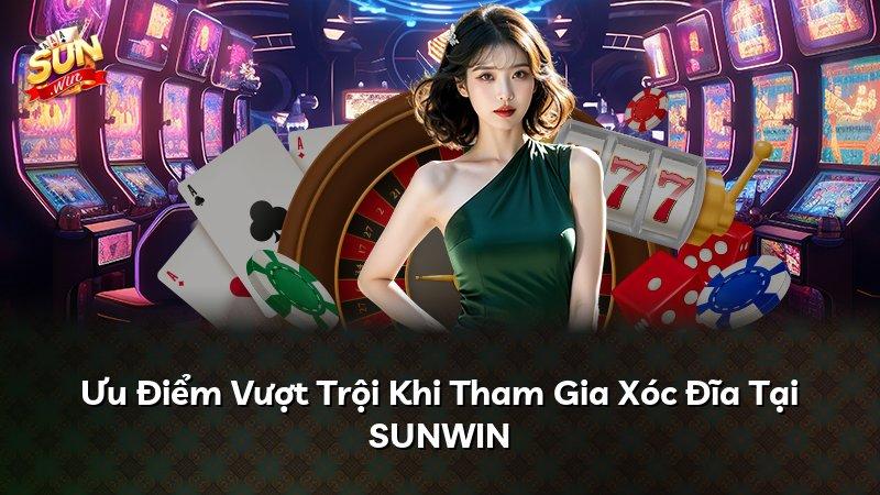 Ưu Điểm Vượt Trội Khi Tham Gia Xóc Đĩa Tại SUNWIN